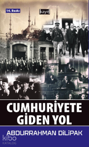 Cumhuriyete Giden Yol Cumhuriyete Giden Yol