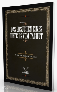Das Ersuchen Eines Urteils Vom Taghut Das Ersuchen Eines Urteils Vom Taghut