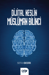 Dijital Neslin Müslüman Bilinci Dijital Neslin Müslüman Bilinci