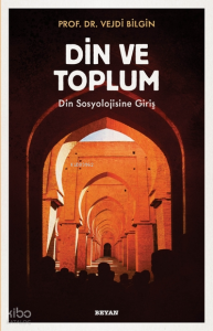 Din ve Toplum; Din Sosyolojisine Giriş Din ve Toplum; Din Sosyolojisine Giriş