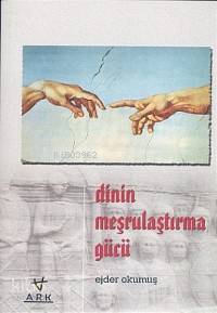 Dinin Meşrulaştırma Gücü Dinin Meşrulaştırma Gücü