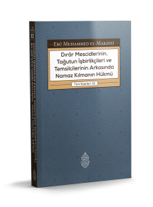 Dirar Mescidlerinin, Tağutun İşbirlikçileri ve Temsilcilerinin Arkasında Namaz Kılmanın Hükmü Dirar Mescidlerinin, Tağutun İşbirlikçileri ve Temsilcilerinin Arkasında Namaz Kılmanın Hükmü