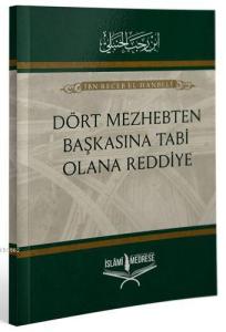 Dört Mezhepten Başkasına Tabi Olana Reddiye Dört Mezhepten Başkasına Tabi Olana Reddiye