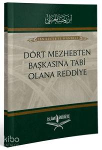 Dört Mezhepten Başkasına Tabi Olana Reddiye