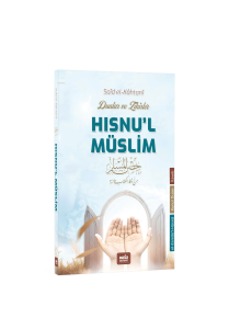 Dualar ve Zikirler;(Hısnu’l Müslim) Dualar ve Zikirler;(Hısnu’l Müslim)