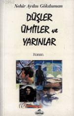 Düşler Ümitler ve Yarınlar Düşler Ümitler ve Yarınlar