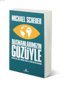 Düşmanlarımızın Gözüyle Usame bin Ladin, Radikal İslam ve Amerika'nın Geleceği Düşmanlarımızın Gözüyle Usame bin Ladin, Radikal İslam ve Amerika'nın Geleceği