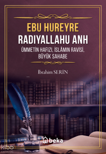 Ebu Hureyre Radıyallahu Anh - Ümmetin Hafızı - İslamın Ravisi, Büyük Sahabe