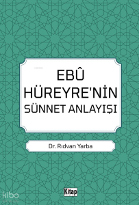 Ebu Hüreyre'nin Sünnet Anlayışı