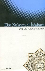 Ebû Nu'aym El İsfahânî Ebû Nu'aym El İsfahânî