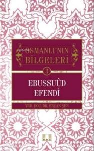 Ebussuud Efendi; Osmanlının Bilgeleri 3 Ebussuud Efendi; Osmanlının Bilgeleri 3