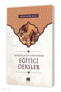 Eğitici Dersler;Rasulullah'ın Hayatından