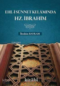 Ehl-i Sünnet Kelamında Hz. İbrahim Ehl-i Sünnet Kelamında Hz. İbrahim