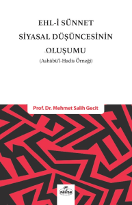 Ehli Sünnet Siyasal Düşüncenin Oluşumu;(Ashabül Hadis Örneği) Ehli Sünnet Siyasal Düşüncenin Oluşumu;(Ashabül Hadis Örneği)