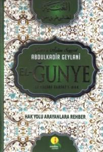 El- Ğunye Li Talibi Tariki'l Hak; Hak Yolunu Arayanlara Rehber El- Ğunye Li Talibi Tariki'l Hak; Hak Yolunu Arayanlara Rehber