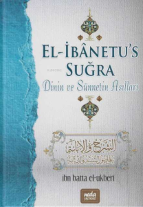 El İbanetus Suğra Dinin ve Sünnetin Asılları El İbanetus Suğra Dinin ve Sünnetin Asılları
