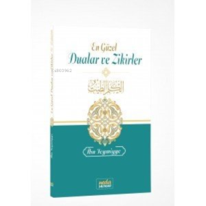 El-Kelimut Tayyib En Güzel Dualar ve Zikirler El-Kelimut Tayyib En Güzel Dualar ve Zikirler
