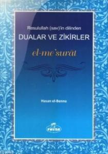 El-me´surât; Rasûlullah (sav.)´in Dilinden Dualar ve Zikirler El-me´surât; Rasûlullah (sav.)´in Dilinden Dualar ve Zikirler
