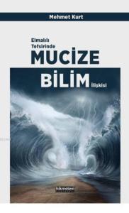 Elmalılı Tefsirinde Mucize Bilim İlişkisi Elmalılı Tefsirinde Mucize Bilim İlişkisi