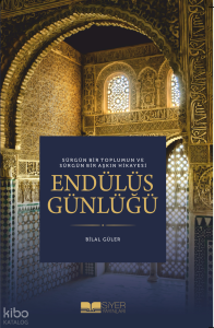 Endülüs Günlüğü;Sürgün Bir Toplumun ve Sürgün Bir Aşkın Hikayesi