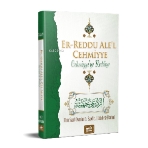Er-Reddu Ale'l Cehmiyye-Cehmiyye ye Reddiye Er-Reddu Ale'l Cehmiyye-Cehmiyye ye Reddiye