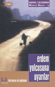 Erdem Yolcusuna Uyarılar / İbn Hacer Askalani Erdem Yolcusuna Uyarılar / İbn Hacer Askalani