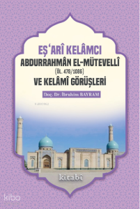Eşari Kelamcı Abdurrahman el-Mütevelli ve Kelami Görüşleri