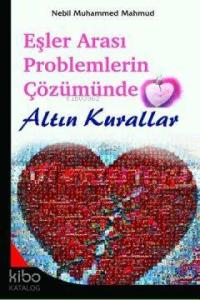 Eşler Arası Problemlerin Çözümünde Altın Kurallar Eşler Arası Problemlerin Çözümünde Altın Kurallar