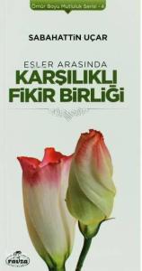 Eşler Arasında Karşılıklı Fikir Birliği; Ömür Boyu Mutluluk Serisi 4 Eşler Arasında Karşılıklı Fikir Birliği; Ömür Boyu Mutluluk Serisi 4