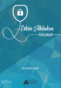 Etkin Ahlakın Özellikleri Etkin Ahlakın Özellikleri