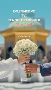 Evlenmek Evi Cennete Çevirmek (Nikah Şekeri) Evlenmek Evi Cennete Çevirmek (Nikah Şekeri)
