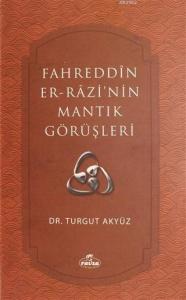 Fahreddin er-Razi'nin Mantık Görüşleri Fahreddin er-Razi'nin Mantık Görüşleri
