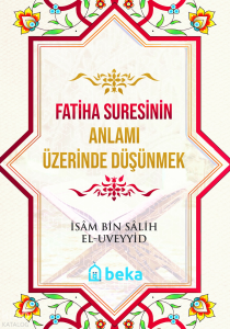 Fatiha Suresinin Anlamı Üzerinde Düşünmek Fatiha Suresinin Anlamı Üzerinde Düşünmek