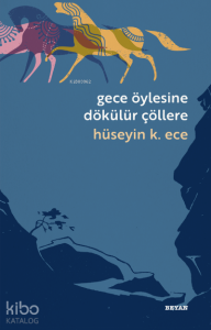 Gece Öylesine Dökülür Çöllere Gece Öylesine Dökülür Çöllere