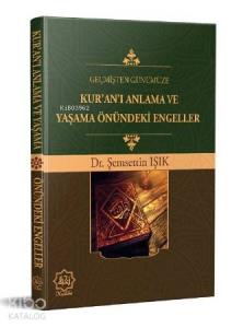 Geçmişten Günümüze Kur'an'ı Anlama ve Yaşama Önündeki Engeller Geçmişten Günümüze Kur'an'ı Anlama ve Yaşama Önündeki Engeller