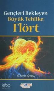 Gençleri Bekleyen Büyük Tehlike Flört