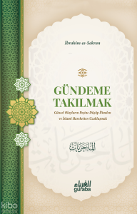 Gündeme Takılmak;Güncel Olayların Peşine Düşüp İlimden ve İslami Hareketten Uzaklaşmak