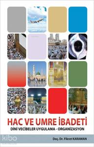 Hac ve Umre İbadeti; Dini Vecibeler Uygulama - Organizasyon