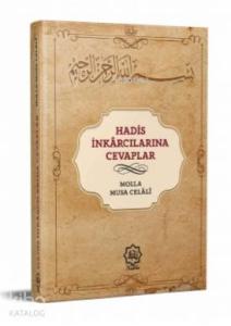 Hadis İnkarcılarına Cevaplar Hadis İnkarcılarına Cevaplar