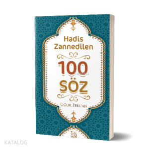 Hadis Zannedilen 100 Söz Hadis Zannedilen 100 Söz