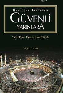 Hadisler Işığında Güvenli Yarınlara Hadisler Işığında Güvenli Yarınlara