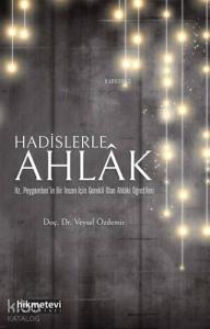 Hadislerle Ahlak; Hz. Peygamber'in Bir İnsan İçin Gerekli Olan Ahlaki Öğretileri