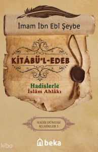Hadislerle İslam Ahlakı - Kitabül Edeb Hadislerle İslam Ahlakı - Kitabül Edeb