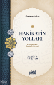 Hakikatin Yolları;İilimle Yükselmek, İmanla Derinleşmek