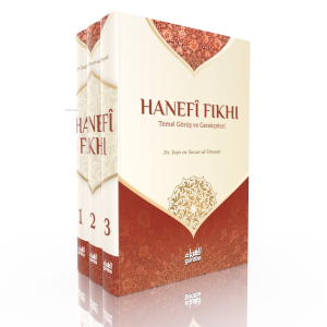Hanefi Fıkhı ;Temel Görüş ve Gerekçeleri 1/3 Hanefi Fıkhı ;Temel Görüş ve Gerekçeleri 1/3