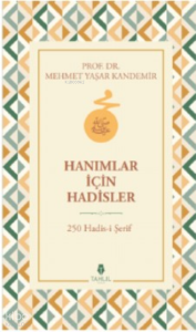 Hanımlar İçin Hadisler - 250 Hadis-i Şerif Hanımlar İçin Hadisler - 250 Hadis-i Şerif