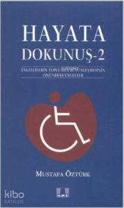 Hayata Dokunuş 2; Engellilerin Toplumla Bütünleşmesinin Önündeki Engeleler Hayata Dokunuş 2; Engellilerin Toplumla Bütünleşmesinin Önündeki Engeleler