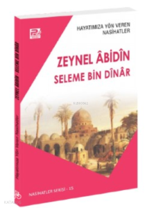 Hayatımıza Yön Veren Nasihatler / Zeynel Âbidîn & Seleme Bin Dînâr Hayatımıza Yön Veren Nasihatler / Zeynel Âbidîn & Seleme Bin Dînâr