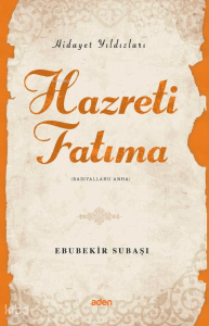 Hazreti Fatıma (Radiyallahu Anh);Hidayet Yıldızları Hazreti Fatıma (Radiyallahu Anh);Hidayet Yıldızları