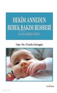 Hekim Anneden Bebek Bakım Rehberi; Hamza Bebek Doğdu Hekim Anneden Bebek Bakım Rehberi; Hamza Bebek Doğdu